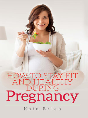 cover image of How to Stay Fit and Healthy During Pregnancy